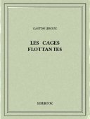 Les cages flottantes - Leroux, Gaston - Bibebook cover
