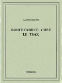 Rouletabille chez le tsar - Leroux, Gaston - Bibebook cover