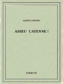 Adieu Cayenne ! - Londres, Albert - Bibebook cover