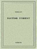 Fantôme d’Orient - Loti, Pierre - Bibebook cover