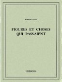 Figures et choses qui passaient - Loti, Pierre - Bibebook cover