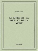 Le livre de la pitié et de la mort - Loti, Pierre - Bibebook cover