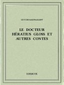 Le docteur Hératius Gloss et autres contes - Maupassant, Guy de - Bibebook cover