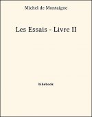 Les Essais - Livre II - de Montaigne, Michel - Bibebook cover