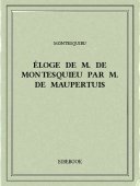 Éloge de M. De Montesquieu par M. De Maupertuis - Montesquieu, Charles-Louis de Secondat - Bibebook cover