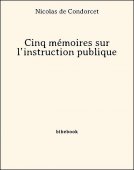 Cinq mémoires sur l’instruction publique - Condorcet, Nicolas de - Bibebook cover