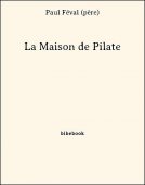La Maison de Pilate - Féval (père), Paul - Bibebook cover
