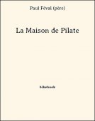 La Maison de Pilate - Féval (père), Paul - Bibebook cover