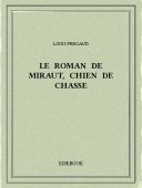 Le roman de Miraut, chien de chasse - Pergaud, Louis - Bibebook cover