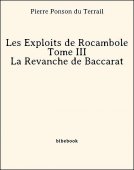 Les Exploits de Rocambole - Tome III - La Revanche de Baccarat - Ponson du Terrail, Pierre - Bibebook cover
