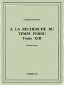À la recherche du temps perdu XIII - Proust, Marcel - Bibebook cover
