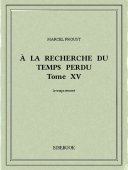 À la recherche du temps perdu XV - Proust, Marcel - Bibebook cover