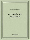 La Vallée du Désespoir - Rouge, Gustave Le - Bibebook cover