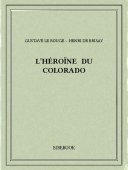 L’Héroïne du Colorado - Rouge, Gustave Le, Brisay, Henri de - Bibebook cover