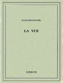 La vue - Roussel, Raymond - Bibebook cover